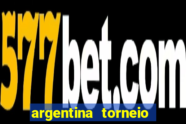 argentina torneio betano tabela